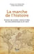 La marche de l'Histoire : Evolution des sociétés, cultures et idées, des clans préhistoriques au 21e siècle