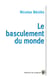 Le basculement du monde - analyse de la crise systémique du capitalisme - enjeux et propositions