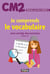 Je comprends le vocabulaire - CM2 - avec corrigé des exercices - cahier n°4 (édition 2017)