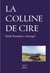 LA COLLINE DE CIRE