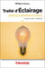Traité d'éclairage Tome 2 : Production et distribution de la lumière - Les sources de lumière - La photométrie (3e édition)