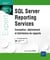 SQL Server Reporting Services : conception, déploiement et distribution de rapports