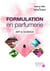 Formulation en parfumerie - art & science