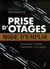 Prise d'otages - mode d'emploi