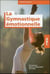 La gymnastique émotionnelle - 35 exercices pour se réapproprier son corps