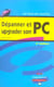 Depanner et upgrader son pc 4edition (4e edition)