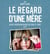 Le regard d'une mère - guide photographique au jour le jour