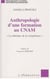 ANTHROPOLOGIE D'UNE FORMATION AU CNAM : " La fabrique de la compétence "