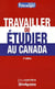 Travailler ou étudier au Canada (2e édition)