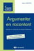 Argumenter en racontant : (Re)Lire et (Ré)écrire les textes littéraires