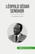 Léopold Sédar Senghor : Il presidente poeta
