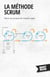 La Méthode Scrum : Gérer ses projets de manière agile