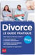 Divorce : le guide pratique (édition 2023)
