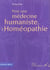 Pour une medecine humaniste, l'homeopathie