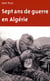 SEPT ANS DE GUERRE EN ALGÉRIE