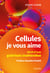 Cellules, je vous aime - récit d'une guérison inattendue
