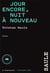 Jour encore, nuit à nouveau