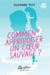 Comment apprivoiser un coeur sauvage ?
