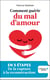Comment guérir du mal d'amour : en 5 étapes, de la rupture à la reconstruction