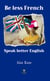 Be less French Speak better English