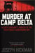 Murder at camp delta - a staff sergeant''s pursuit of the truth about guantanamo bay