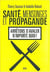 Santé, mensonges et propagande - arrêtons d'avaler n'importe quoi