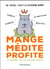 Mange, médite, profite - le secret de la pleine santé