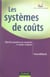 Les systèmes de coûts - Objectifs, paramètres de conception et analyse comparée