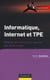 Informatique, internet et TPE - choisir et mettre en oeuvre les bons outils