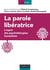 La parole libératrice - L'esprit des psychothérapies humanistes