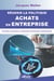 Réussir la politique achats en entreprise : Fonction, processus, conformité, déclinaison, performance