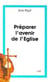 Préparer l'avenir de l'Eglise