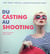Du casting au shooting