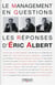 Le management en questions - les réponses d'Eric Albert