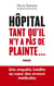 Hôpital : tant qu'il n'y a pas de plainte... : une enquête inédite au coeur des erreurs médicales