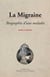 La migraine, biographie d'une maladie