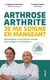 Arthrose, arthrite : Je me soigne en mangeant : Rhumatismes, ce qui marche vraiment pour soulager vos articulations