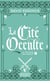 La trilogie des périls Tome 3 : la cité occulte