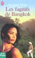 Fugitifs de bangkok (les)