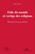 Folie du monde et vertige des religions : Mémoires d'un vieux médecin