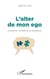 L'alter de mon ego - empathie, mimétisme et éducation