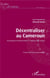 Decentraliser au Cameroun - dynamiques institutionnelles et logiques des acteurs