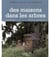Des maisons dans les arbres - principes et réalisations