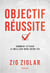 Objectif réussite : comment attirer le meilleur dans votre vie