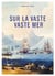 Sur la vaste, vaste mer : Le dernier voyage du capitaine Cook