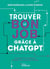 Trouver le bon job grâce à ChatGPT : Comment l'IA révolutionne et facilite votre recherche d'emploi