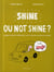 Shine or not shine ?