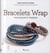 Bracelets wrap - techniques et modèles
