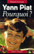 Yann piat, pourquoi ?