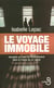 Le voyage immobile - incursion au coeur de l'enfermement dans la France du XXIe siècle